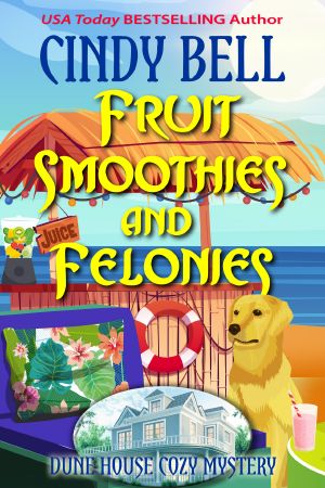 [Dune House Cozy Mystery 30] • Fruit Smoothies and Felonies